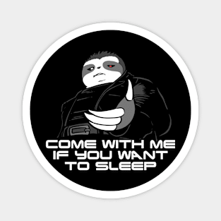 Come With Me If You Want To Sleep Magnet